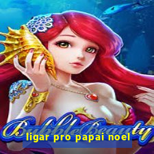 ligar pro papai noel